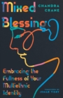 Mixed Blessing - Embracing the Fullness of Your Multiethnic Identity - Book