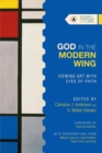 God in the Modern Wing : Viewing Art with Eyes of Faith - eBook