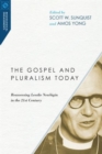 The Gospel and Pluralism Today - Reassessing Lesslie Newbigin in the 21st Century - Book