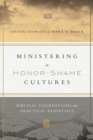 Ministering in Honor-Shame Cultures - Biblical Foundations and Practical Essentials - Book