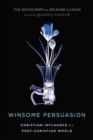 Winsome Persuasion – Christian Influence in a Post–Christian World - Book