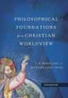 Philosophical Foundations for a Christian Worldview - Book