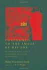 Conformed to the Image of His Son - Reconsidering Paul`s Theology of Glory in Romans - Book