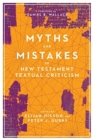 Myths and Mistakes in New Testament Textual Criticism - Book