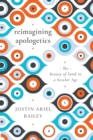 Reimagining Apologetics - The Beauty of Faith in a Secular Age - Book