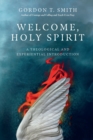 Welcome, Holy Spirit - A Theological and Experiential Introduction - Book