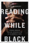 Reading While Black : African American Biblical Interpretation as an Exercise in Hope - eBook