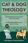 Cat & Dog Theology – Rethinking Our Relationship with Our Master - Book