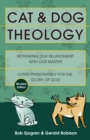 Cat & Dog Theology : Rethinking Our Relationship with Our Master - eBook