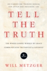 Tell the Truth : The Whole Gospel Wholly by Grace Communicated Truthfully  Lovingly - eBook