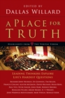 A Place for Truth : Leading Thinkers Explore Life's Hardest Questions - eBook