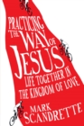 Practicing the Way of Jesus : Life Together in the Kingdom of Love - eBook