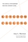 Kingdom Calling : Vocational Stewardship for the Common Good - eBook