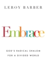 Embrace : God's Radical Shalom for a Divided World - eBook