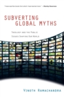 Subverting Global Myths : Theology and the Public Issues Shaping Our World - eBook