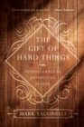The Gift of Hard Things : Finding Grace in Unexpected Places - eBook
