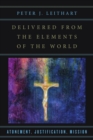 Delivered from the Elements of the World : Atonement, Justification, Mission - eBook