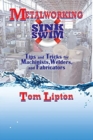 Metalworking Sink or Swim : Tips and Tricks for Machinists, Welders, and Fabricators - Book