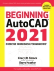 Beginning AutoCAD® 2021 Exercise Workbook - Book