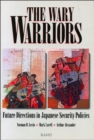 The Wary Warriors : Future Directions in Japanese Security Policies - Book