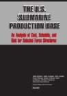U.S.Submarine Production Base : An Analysis of Cost, Schedule and Risk of Selected Force Structures - Book