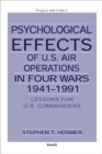 Psychological Effects of U.S. Air Operations in Four Wars, 1941-1991 : Lessons for U.S. Commanders - Book