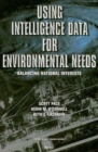 Using Intelligence Data for Environmental Needs : Balancing National Interests - Book