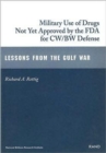 The Military Use of Drugs Not Yet Approved by the FDA for CW/BW Defense : Lessons from the Gulf War - Book