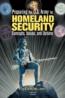 Preparing the U.S. Army for Homeland Security : Concepts, Issues and Options - Book