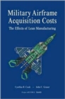 Military Airframe Acquisition Costs : The Effects of Lean Manufacturing - Book