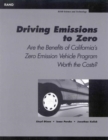 Driving Emissions to Zero : Are the Benefits of California's Emission Vechile Program Worth the Cost? - Book