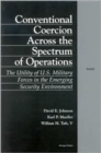 Conventional Coercion Across the Spectrum of Conventional Operations : The Utility of U.S. Military Forces in the Emerging Security Environment - Book