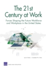 The 21st Century at Work : Forces Shaping the Future Workforce and Workplace in the United States MG-164-DOL - Book