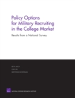 Policy Options for Military Recruiting in the College Market : Results from a National Survey - Book