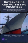 Outsourcing and Outfitting Practices : Implications for the Ministry of Defence Shipbuilding Programmes MG-198-MOD - Book