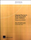 Integrated Planning for the Air Force Senior Leader Workforce : Background and Methods - Book