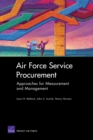 Air Force Service Procurement : Approaches for Measurement and Management - Book
