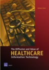 The Diffusion and Value of Healthcare Information Technology : MG-272-HS - Book