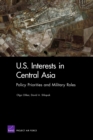 U.S. Interests in Central Asia : Policy Priorities and Military Roles - Book