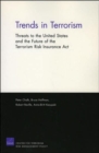 Trends in Terrorism : Threats to the United States and the Future of the Terrorism Risk Insurance Act - Book