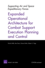 Supporting the Air and Space Expeditionary Forces in the 21st Century : Expanded Operational Architecture for Combat Support Execution Planning and Control - Book