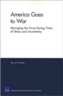 America Goes to War : Managing the Force During Times of Stress and Uncertainty (2007) - Book
