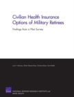 Civilian Health Insurance Options of Military Retirees : Findings from a Pilot Survey - Book
