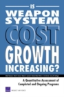 Is Weapon System Cost Growth Increasing? : A Quantitative Assessment of Completed and Ongoing Programs - Book