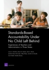 Standards-based Accountability Under No Child Left Behind : Experiences of Teachers and Administrators in Three States - Book