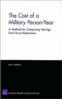 The Cost of a Military Person-year : A Method for Computing Savings from Force Reductions - Book