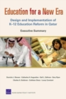 Education for a New Era : Design and Implementation of K-12 Education Reform in Qatar : Executive Summary - Book