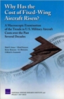 Why Has the Cost of Fixed-wing Aircraft Risen? : A Macroscopic Examination of the Trends in U.S. Military Aircraft Costs Over the Past Several Decades - Book