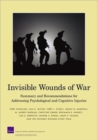 Invisible Wounds of War : Summary and Recommendations for Addressing Psychological and Cognitive Injuries - Book