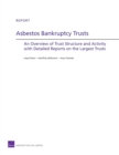 Asbestos Bankruptcy Trusts : An Overview of Trust Structure and Activity with Detailed Reports on the Largest Trusts - Book